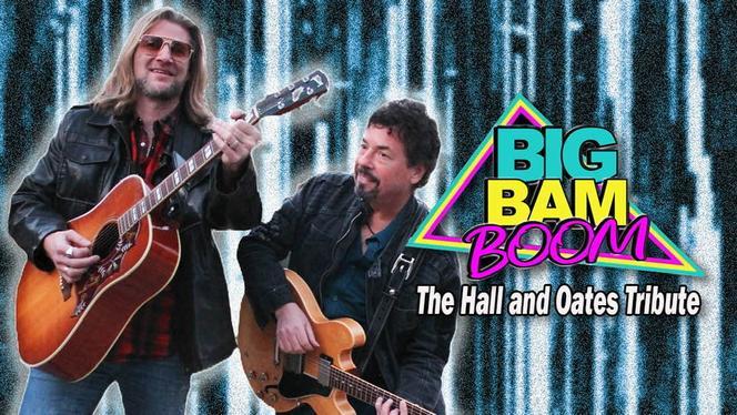 BIG BAM BOOM - America's Hall and Oates Tribute Band 